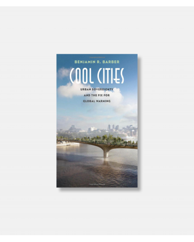 Cool Cities - Urban Sovereignty and the Fix for Global Warming